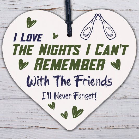 I Love The Nights I Cant Remember Novelty Wooden Hanging Heart Friendship Plaque