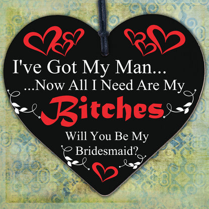 Got Man Need Bitches Funny Bridesmaid Proposal Hanging Plaque Friend Gift Sign