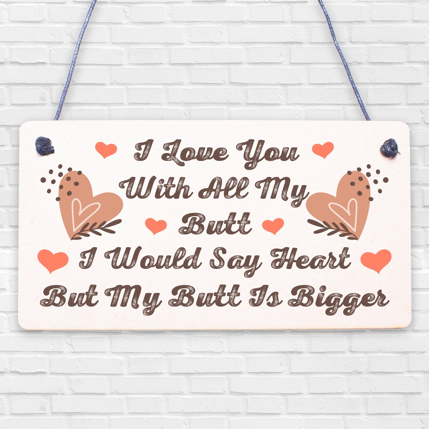 I Love You With All My Butt Novelty Wooden Hanging Plaque Sign Friendship Gift