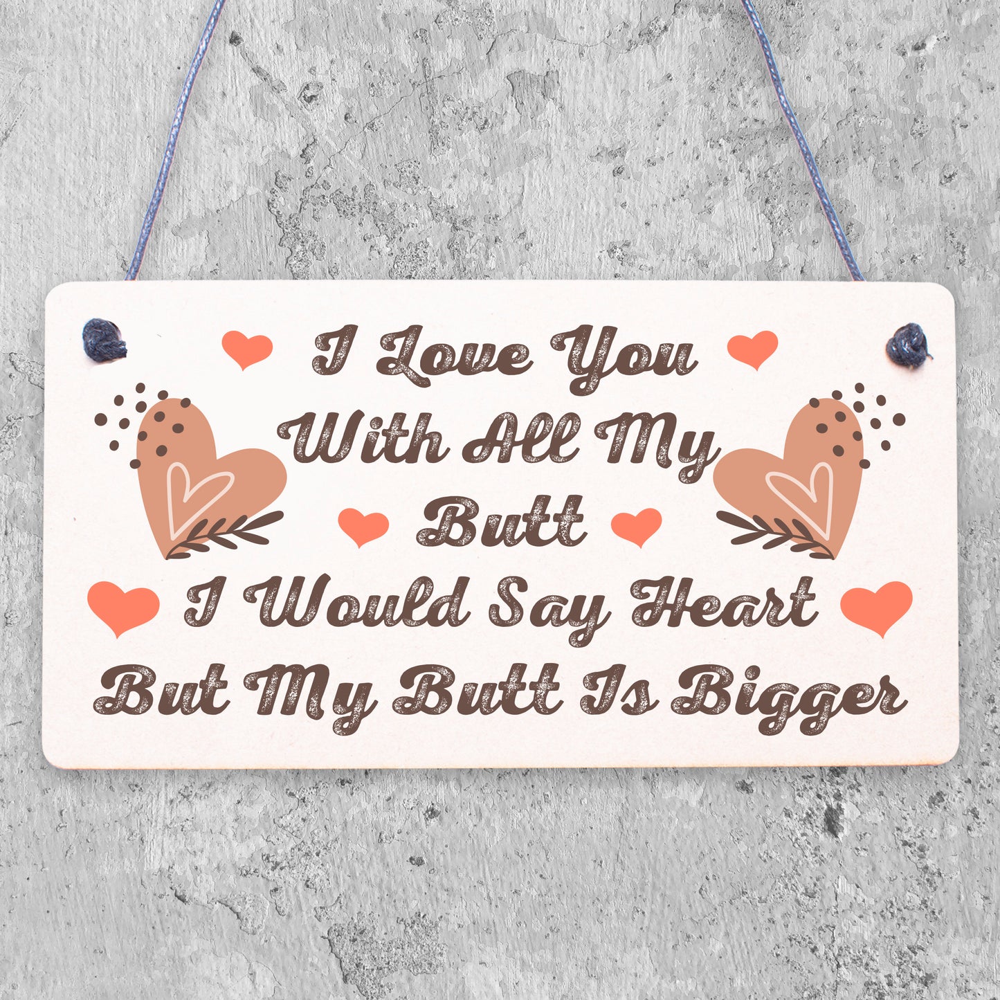 I Love You With All My Butt Novelty Wooden Hanging Plaque Sign Friendship Gift