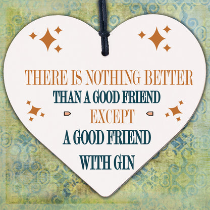 Good Friend With Gin Novelty Wooden Hanging Heart Plaque Alcohol Joke Sign