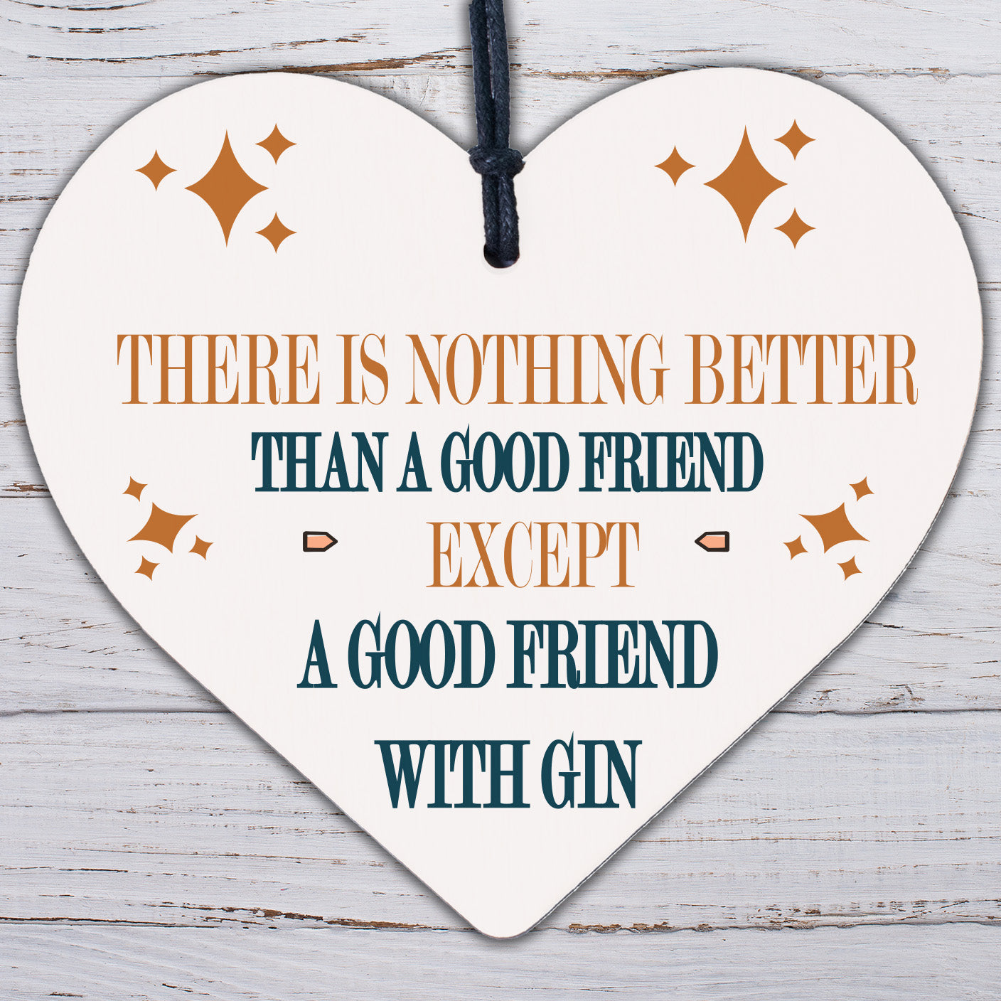 Good Friend With Gin Novelty Wooden Hanging Heart Plaque Alcohol Joke Sign