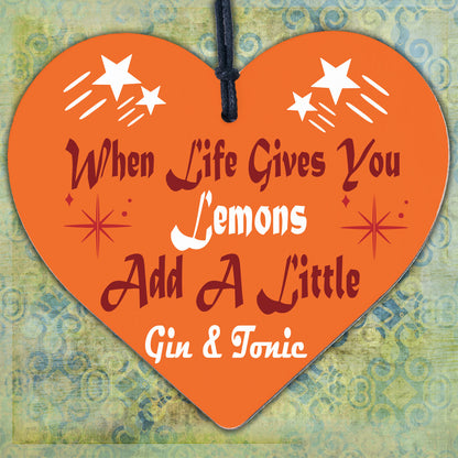 Life Gives Lemons Add Gin &amp; Tonic Novelty Wooden Hanging Heart Friendship Plaque