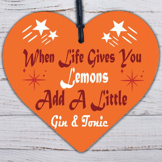 Life Gives Lemons Add Gin &amp; Tonic Novelty Wooden Hanging Heart Friendship Plaque