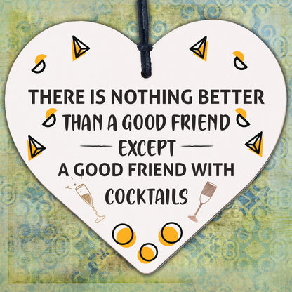 Good Friend With Cocktails Novelty Wooden Hanging Heart Plaque Alcohol Joke Sign