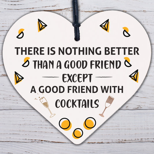 Good Friend With Cocktails Novelty Wooden Hanging Heart Plaque Alcohol Joke Sign