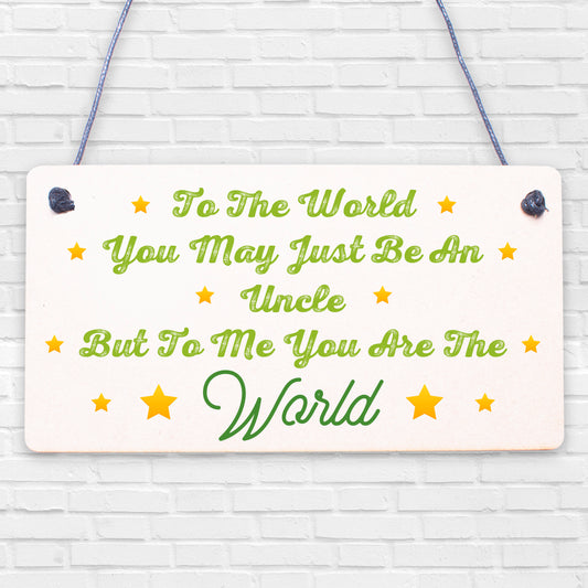 Uncle You Are The World Wooden Hanging Plaque Love Gift Sign Friendship Present