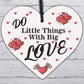 Do Little Things With Big Love Wooden Hanging Heart Plaque Friendship Gift Sign