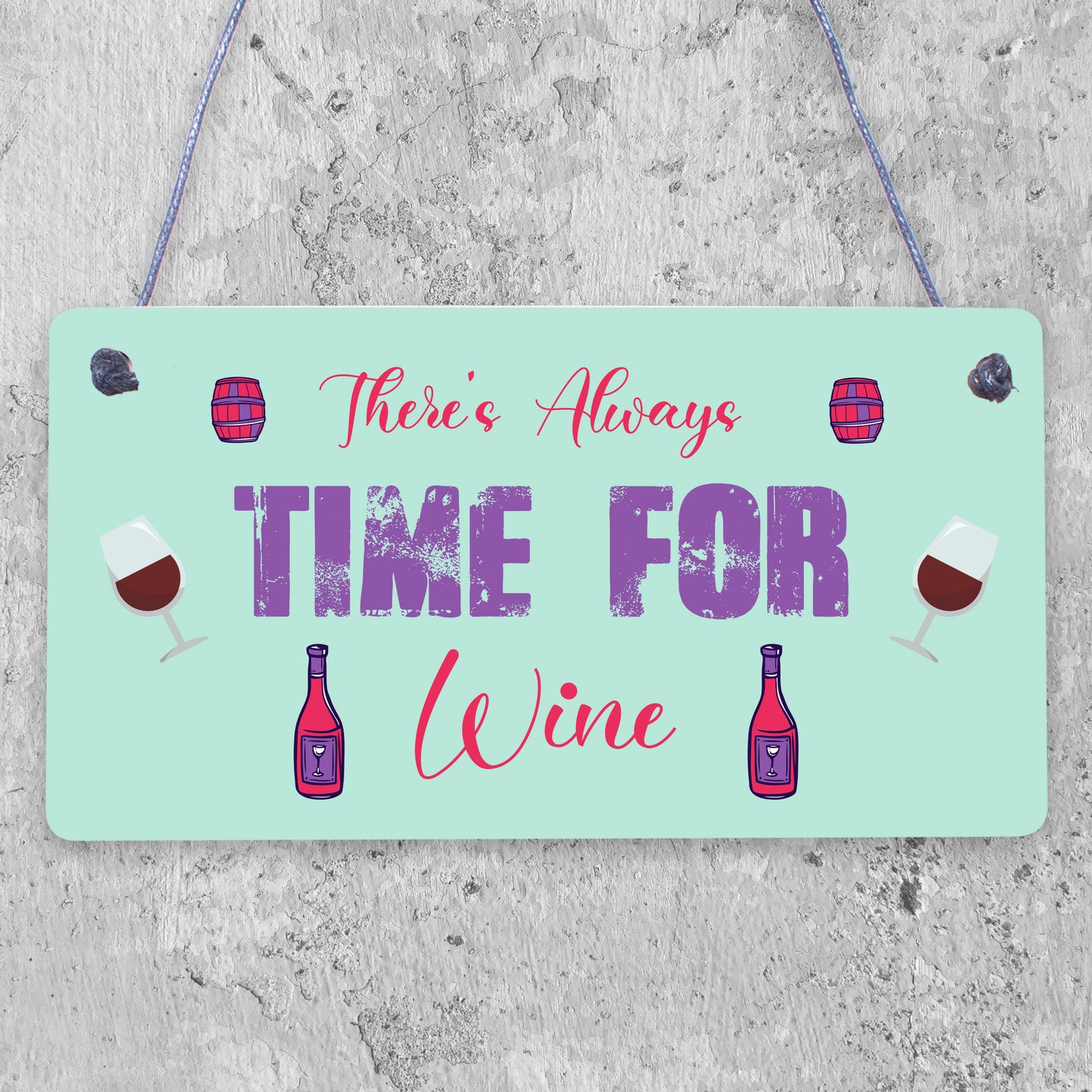 There's Always Time For Wine Novelty Wooden Hanging Plaque Friendship Joke Sign