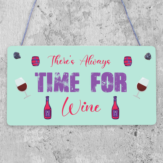 There's Always Time For Wine Novelty Wooden Hanging Plaque Friendship Joke Sign