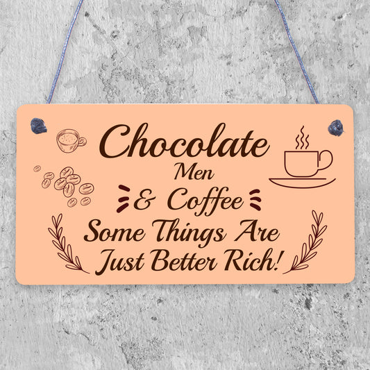 RICH - Chocolate Coffee Men Friendship Gift Hanging Plaque Best Funny Home Sign