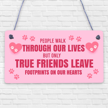 True Friends Leave Footprints On Our Hearts Freestanding Plaque Friendship Sign