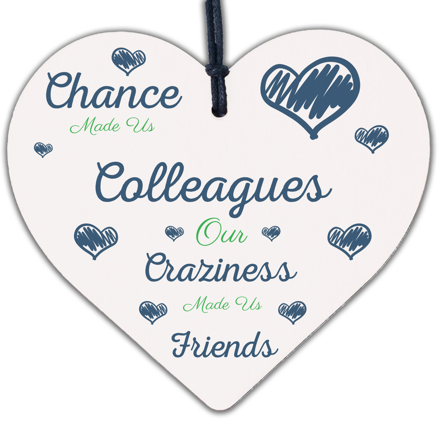 Chance Made Us Colleagues Novelty Wooden Hanging Heart Plaque Friendship Sign