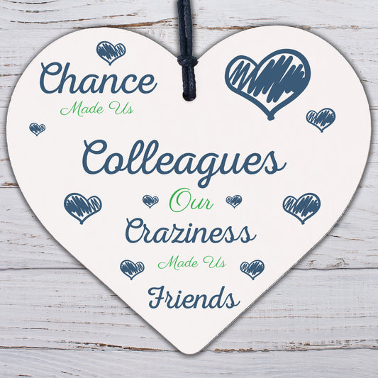 Chance Made Us Colleagues Novelty Wooden Hanging Heart Plaque Friendship Sign