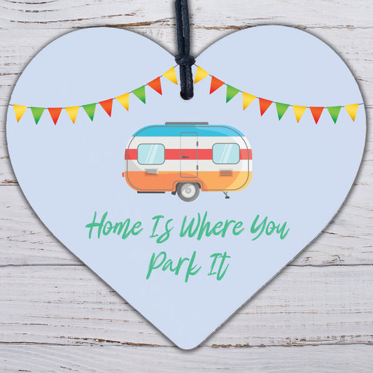 Home Is Where You Park It Novelty Wooden Heart Plaque Caravan Hanging Gift Sign