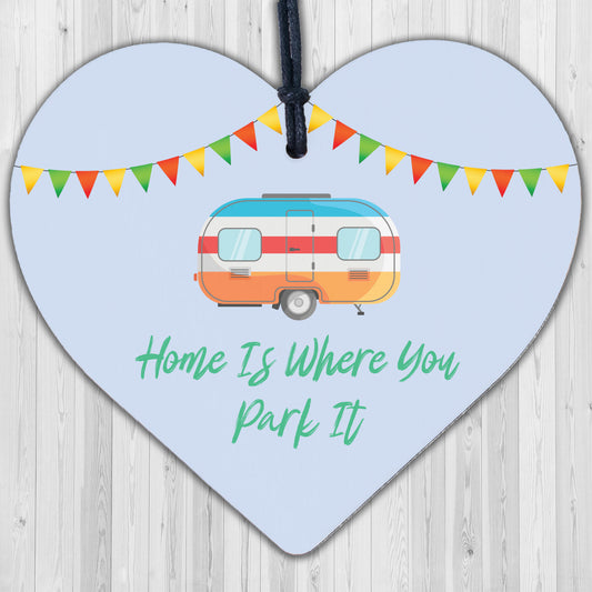 Home Is Where You Park It Novelty Wooden Heart Plaque Caravan Hanging Gift Sign