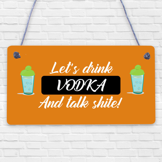 Lets Drink Vodka Funny Alcohol Gift Man Cave Home Bar Hanging Plaque Pub Sign