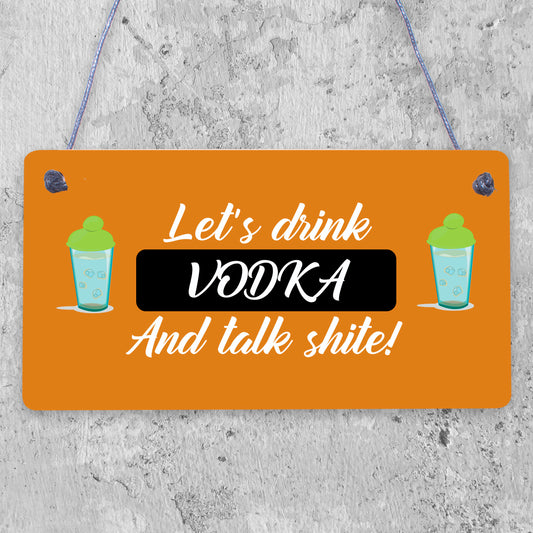 Lets Drink Vodka Funny Alcohol Gift Man Cave Home Bar Hanging Plaque Pub Sign