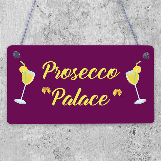 Prosecco Palace Funny Alcohol Friendship Man Cave Bar Hanging Plaque Gift Sign