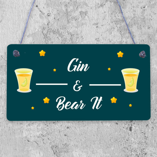 Gin & Bear It Funny Alcohol Man Cave Home Bar Pub Hanging Plaque Shed Gift Sign