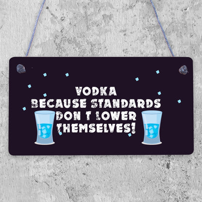 Vodka Standards Funny Alcohol Man Cave Friend Hanging Plaque Home Gift Sign