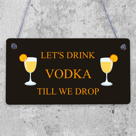 Lets Drink Vodka Till We Drop Funny Alcohol Gift Man Cave Home Bar Plaque Gifts