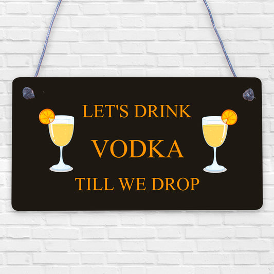 Lets Drink Vodka Till We Drop Funny Alcohol Gift Man Cave Home Bar Plaque Gifts