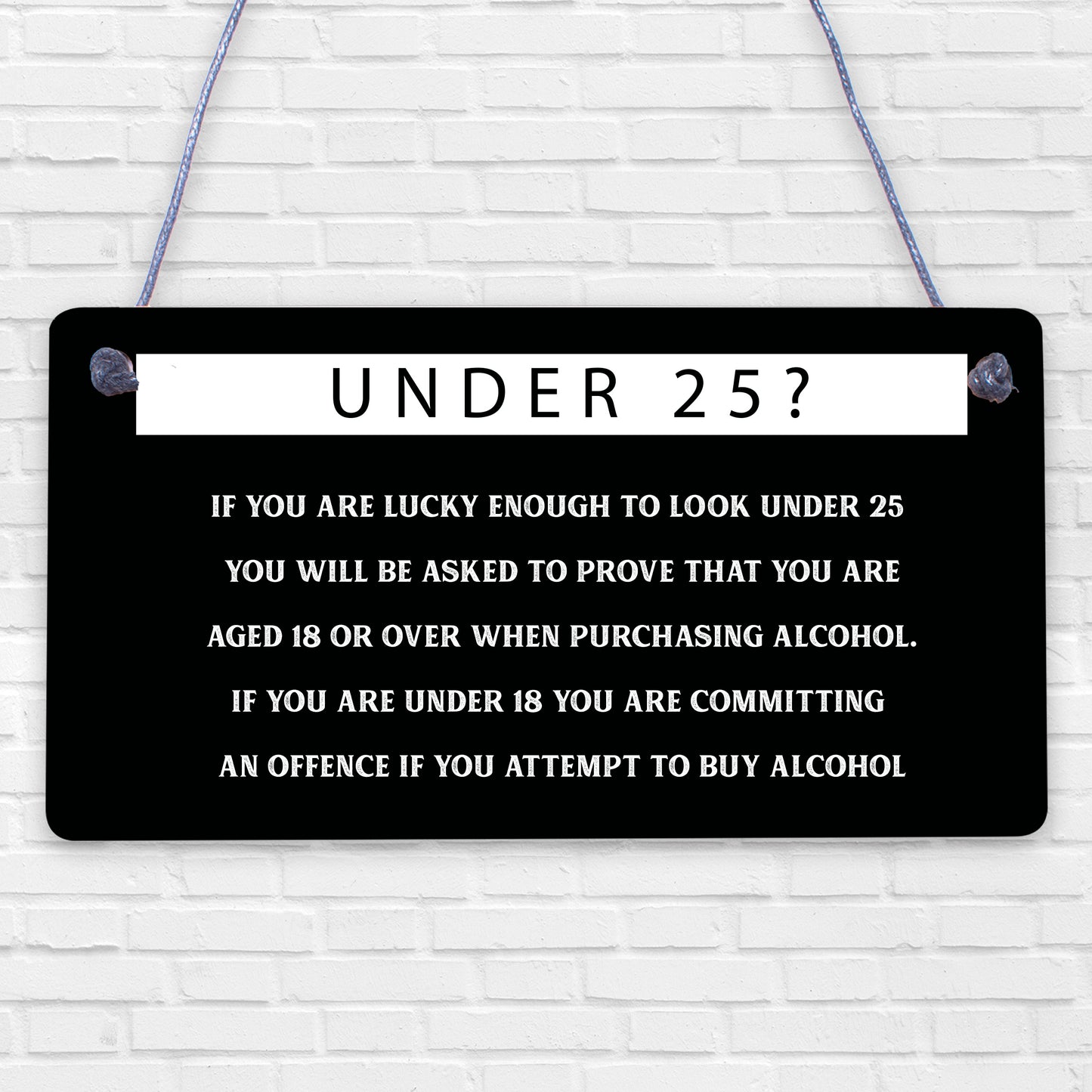 Under 25? PROOF OF AGE Hanging Plaque Funny Bar Pub Alcohol Restaurant Sign