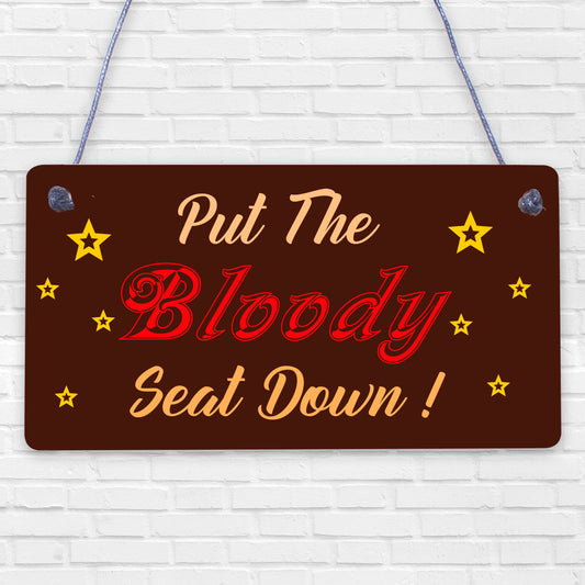 Put The Bloody Seat Down Novelty Wooden Hanging Plaque Bathroom Toilet Sign Gift