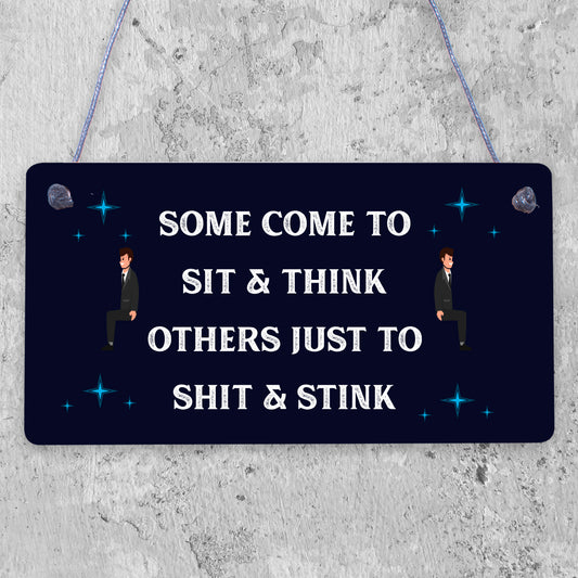 Some Come To Sit And Think Novelty Hanging Wooden Plaque Toilet Bathroom Sign