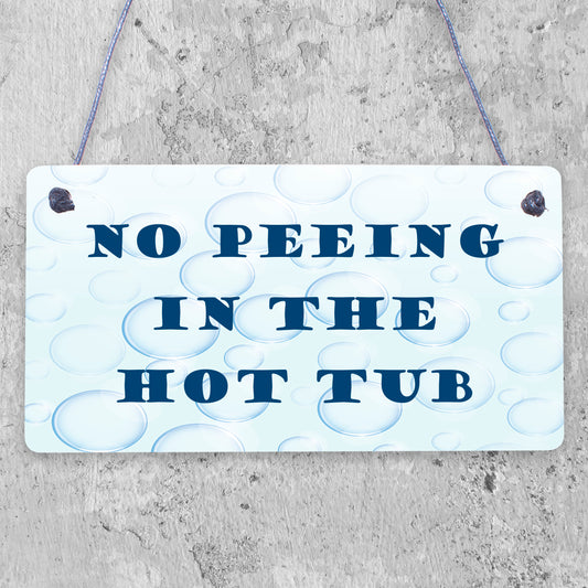 Funny Hot Tub Sign No Peeing Sign Hot Tub Accessories Hanging Garden Sign