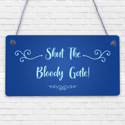 Shut The Bloody Gate Novelty Wooden Hanging Plaque Gift Funny Garden Fence Sign