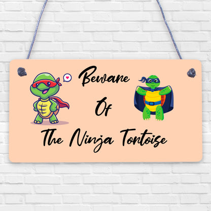 Beware Of The Ninja Tortoise Hanging Plaque Reptile Tank Door Gate Sign Garden