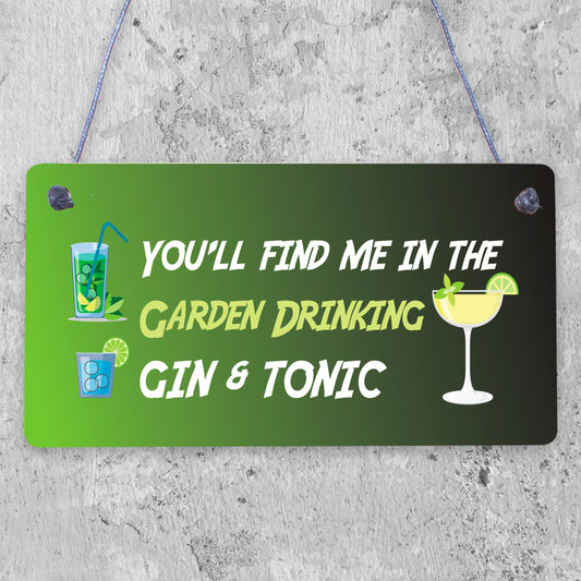 In The Garden Drinking Gin Funny Alcohol Gin & Tonic Shed Plaque Friendship Gift