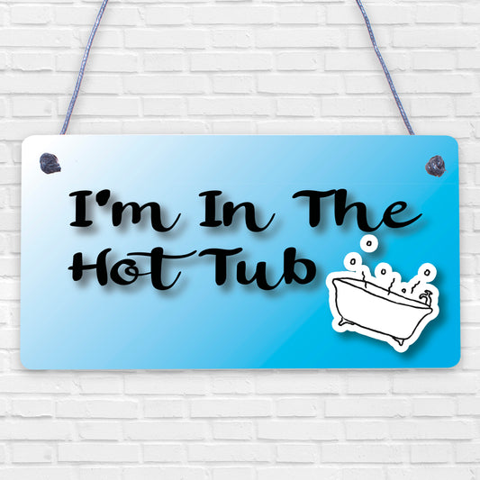 I'm In The Hot Tub Garden Shed Jaccuzi Pool Wooden Heart Novelty Friendship Gift