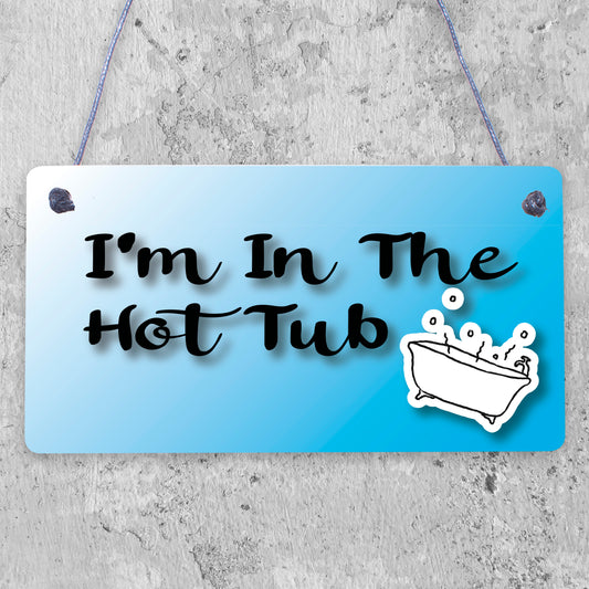 I'm In The Hot Tub Garden Shed Jaccuzi Pool Wooden Heart Novelty Friendship Gift